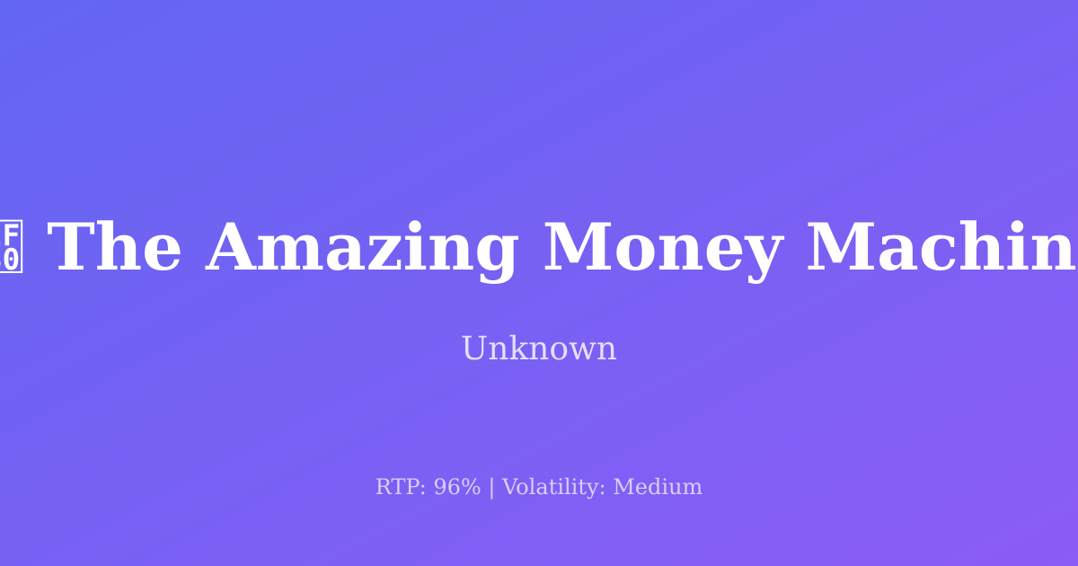 The Amazing Money Machine